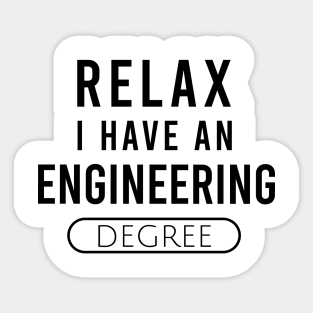 Relax I have an engineering degree Sticker